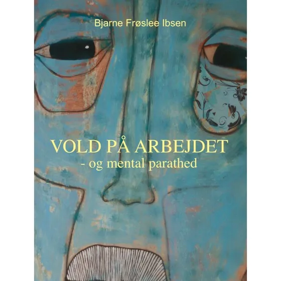 Vold på arbejdet af Bjarne Frøslee Ibsen