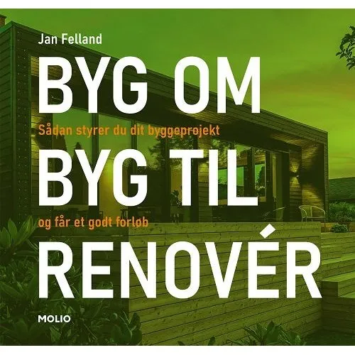 Byg Om I Byg Til I Renovér - Jan Felland