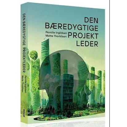 Den bæredygtige projektleder - Mette Thorkilsen & Pernille Ingildsen