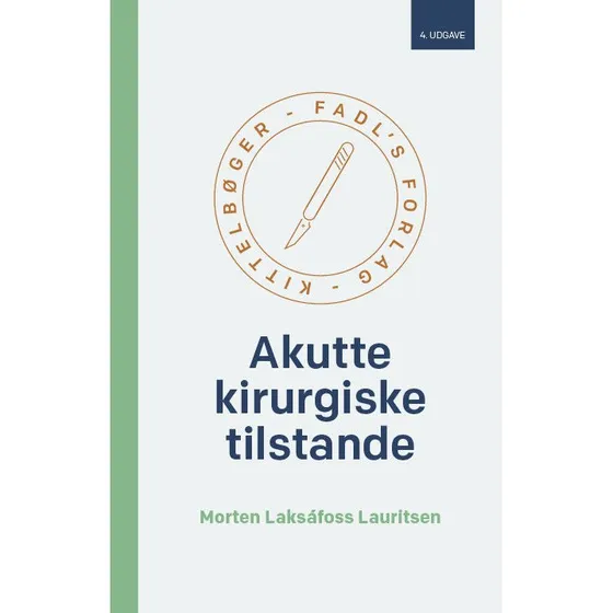 Akutte kirurgiske tilstande, 4. udg. - Morten Laksafoss Lauritsen