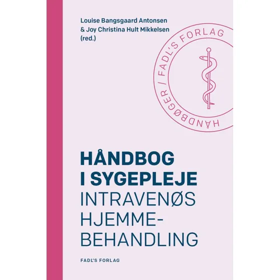 Håndbog i sygepleje: Intravenøs hjemmebehandling - Louise Bangsgaard Antonsen