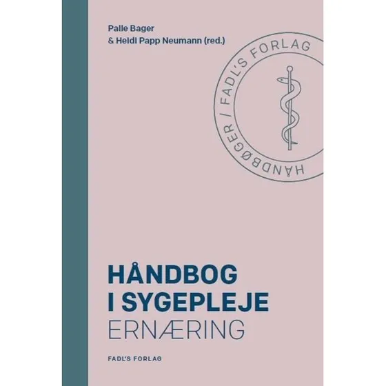 Håndbog i sygepleje: Ernæring - Palle Bager
