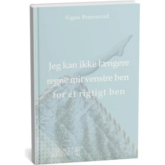 Jeg kan ikke længere regne mit venstre ben for et rigtigt ben - Signe Brønserud