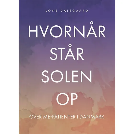 Hvornår står solen op over ME-patienter i Danmark? - Lone Dalsgaard
