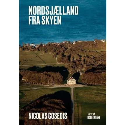 Nordsjælland fra skyen - Nicolas Cosedis - Bog