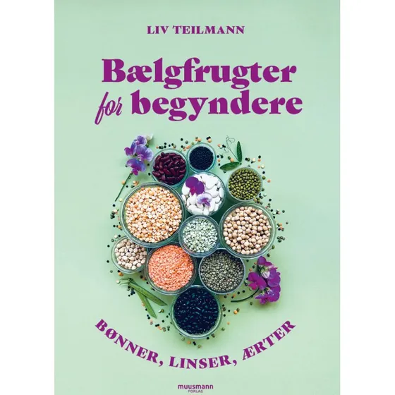Bælgfrugter for begyndere - Liv Teilmann (Bog)