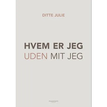 Hvem er jeg uden mit jeg? - Ditte Julie - Bog