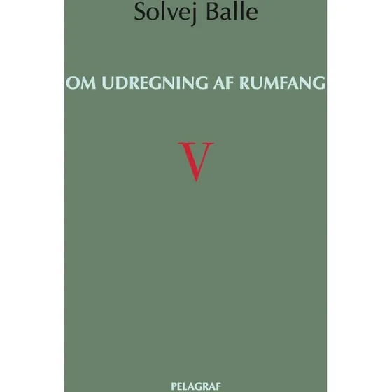 Om udregning af rumfang V - Solvej Balle - Bog