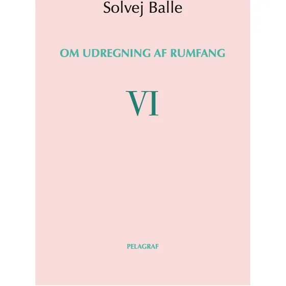 Om udregning af rumfang VI af Solvej Balle