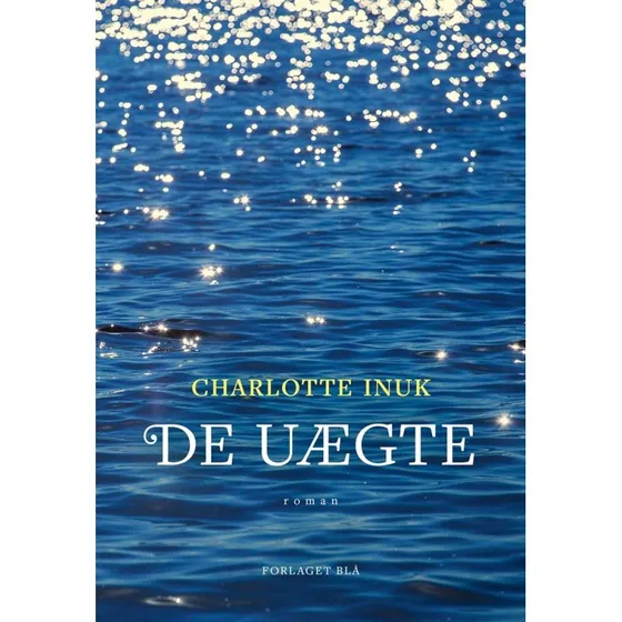 De Uægte - Charlotte Inuk - Bog
