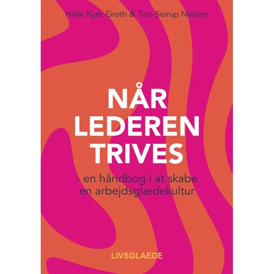 Når lederen trives - Helle Kjær Groth & Tina Seirup Nielsen