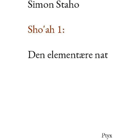 Simon Staho: Sho'ah 1: Den elementære nat