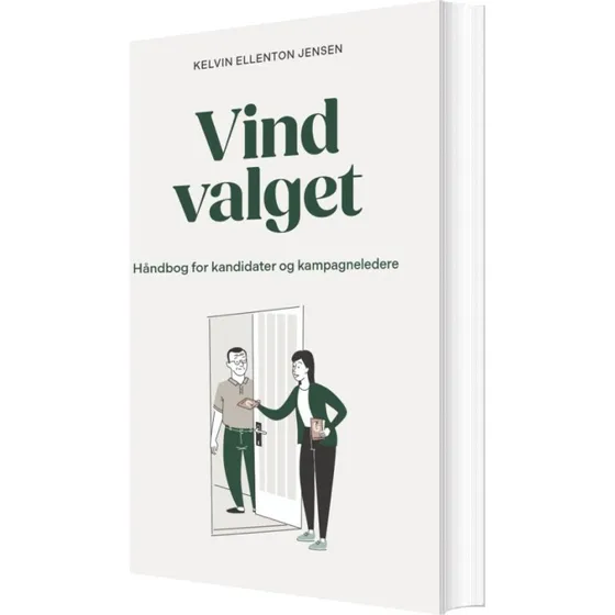 Vind Valget: Håndbog For Kandidater Og Kampagneledere - Kelvin Ellenton Jensen