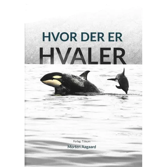Hvor der er hvaler - Morten Aagaard