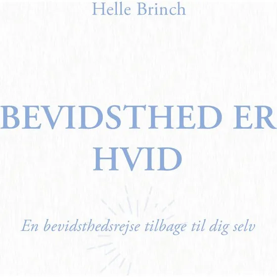 Bevidsthed er Hvid - Helle Brinch - Bog
