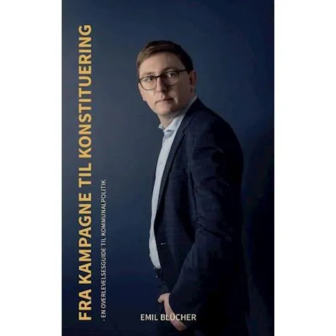 Emil Blücher: Fra kampagne til konstituering - Bog