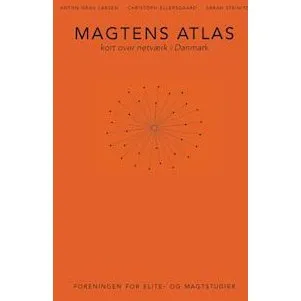 Magtens atlas - Anton Grau Larsen, Christoph Ellersgaard & Sarah Steinitz