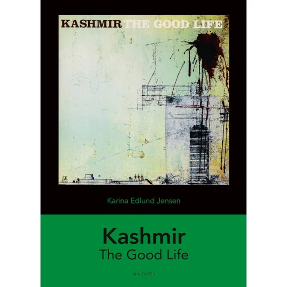 Kashmir: The Good Life - Bog af Karina Edlund Jensen