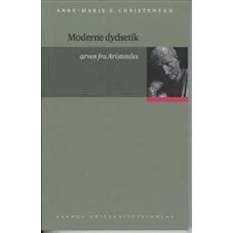 Moderne dydsetik: Arven fra Aristoteles af Anne-Marie S. Christensen