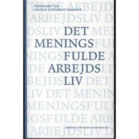Det meningsfulde arbejdsliv - Cecilie Eriksen - Bog