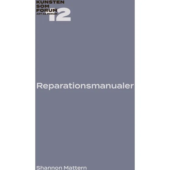 Reparationsmanualer - Shannon Mattern
