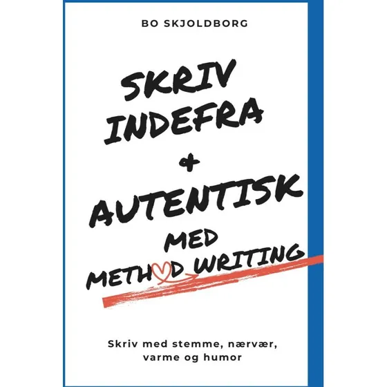 Skriv indefra og autentisk med Method Writing - Bo Skjoldborg
