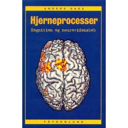 Hjerneprocesser: Kognition og neurovidenskab af Anders Gade