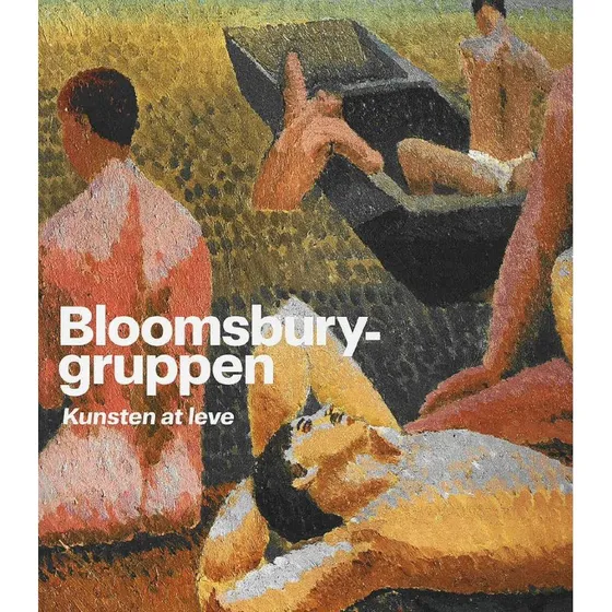 Bloomsbury-gruppen: Kunsten at leve - Anne Mette Bruun