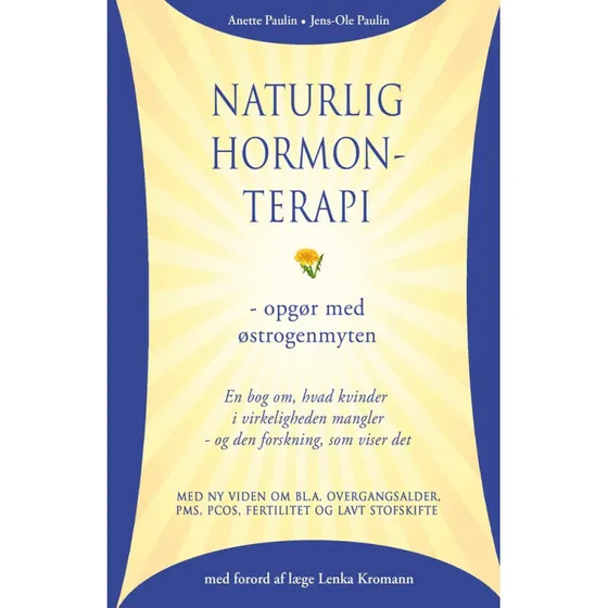 Naturlig hormonterapi - opgør med østrogenmyten af Anette & Jens-Ole Paulin