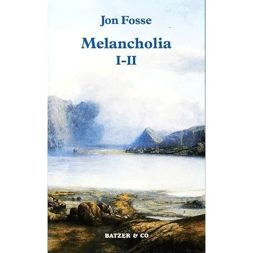 Jon Fosse: Melancholia I-II