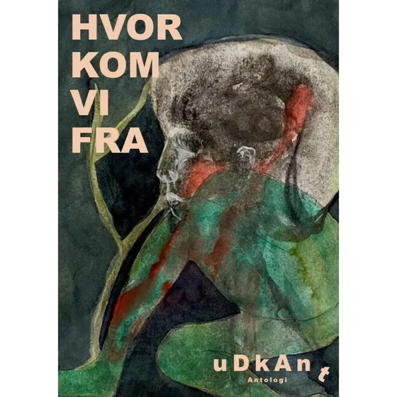 Hvor kom vi fra - Antologi for ny dansk litteratur