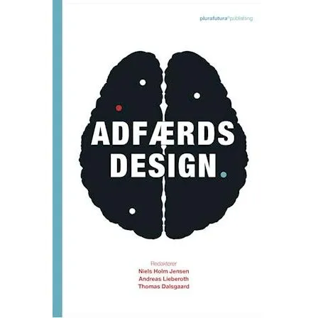 Adfærdsdesign - Andreas Lieberoth, Niels Holm Jensen & Thomas Dalsgaard