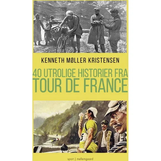 40 utrolige historier fra Tour de France af Kenneth Møller Kristensen