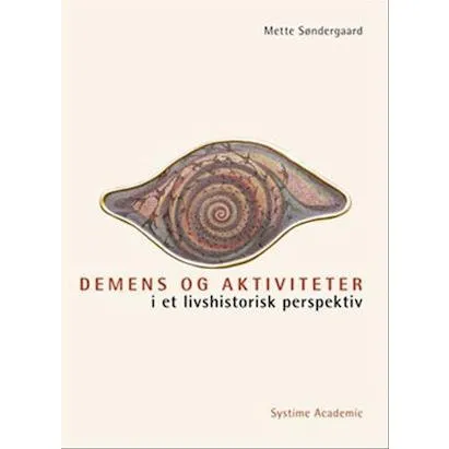 Demens og aktiviteter i et livshistorisk perspektiv - Mette Søndergaard