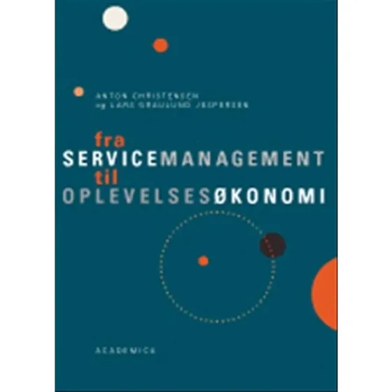 Fra servicemanagement til oplevelsesøkonomi - Anton Christensen