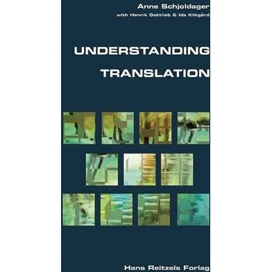 Understanding Translation - Anne Schjoldager, Henrik Gottlieb & Ida Klitgård