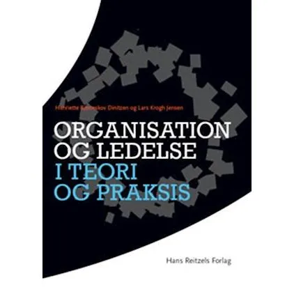 Organisation og ledelse i teori og praksis - Henriette Bjerreskov & Lars Krogh Jensen