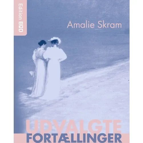 Udvalgte Fortællinger - Amalie Skram