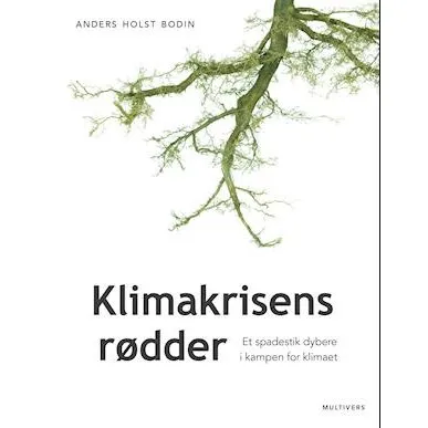 Klimakrisens rødder - Anders Holst Bodin - Bog