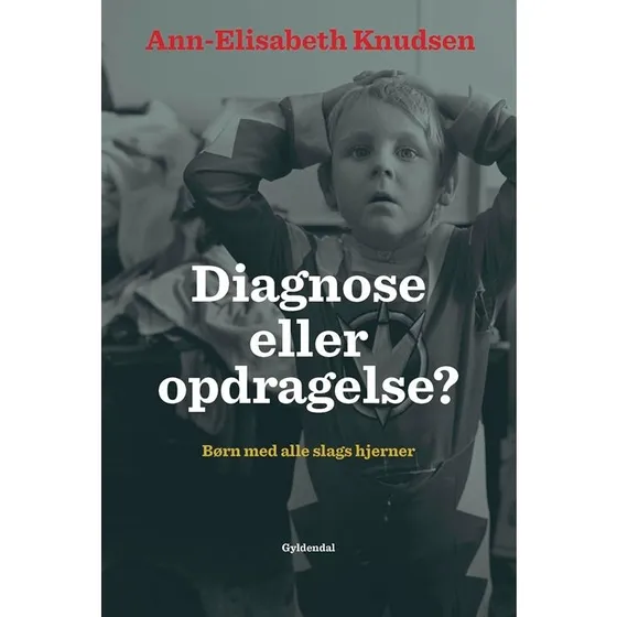 Diagnose eller opdragelse - Ann-Elisabeth Knudsen