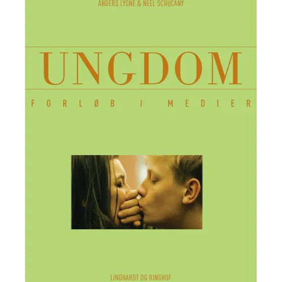 Ungdom - Forløb i medier af Anders Lysne & Neel Schucany
