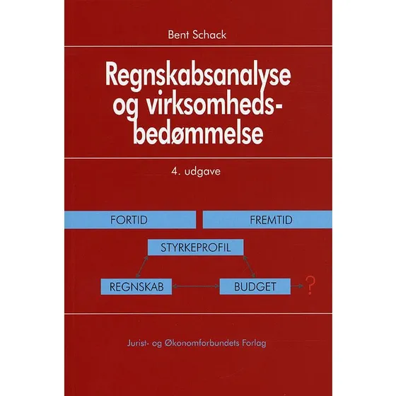 Regnskabsanalyse og virksomhedsbedømmelse 4. udg. - Bent Schack