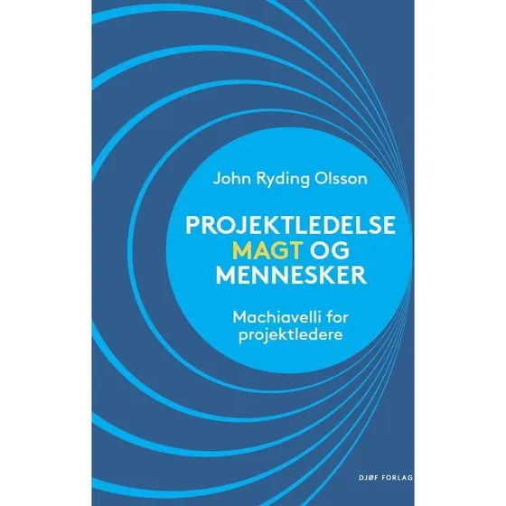 Projektledelse, magt og mennesker - John Ryding Olsson
