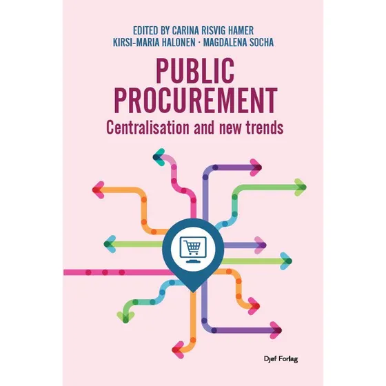 Public Procurement: Centralisation and New Trends - Carina Risvig Hamer