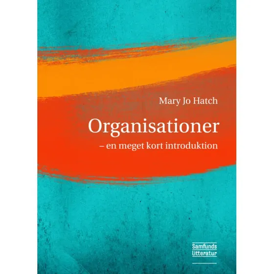 Organisationer - en meget kort introduktion - Mary Jo Hatch
