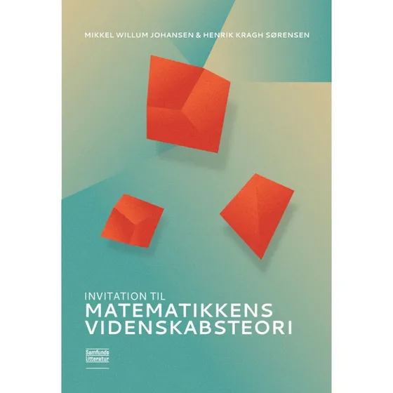 Invitation til matematikkens videnskabsteori - Kragh Sørensen & Johansen