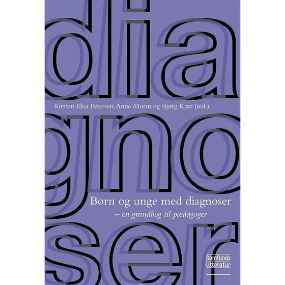 Børn og unge med diagnoser - Anne Morin, Kirsten Elisa Petersen & Bjørg Kjær