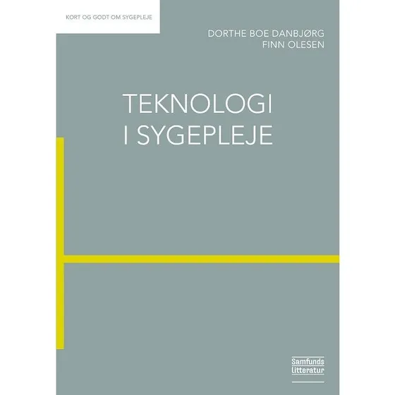 Teknologi i sygepleje - Dorthe Boe Danbjørg & Finn Olesen
