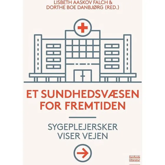 Et sundhedsvæsen for fremtiden - Lisbeth Aaskov Falch & Dorthe Boe Danbjørg