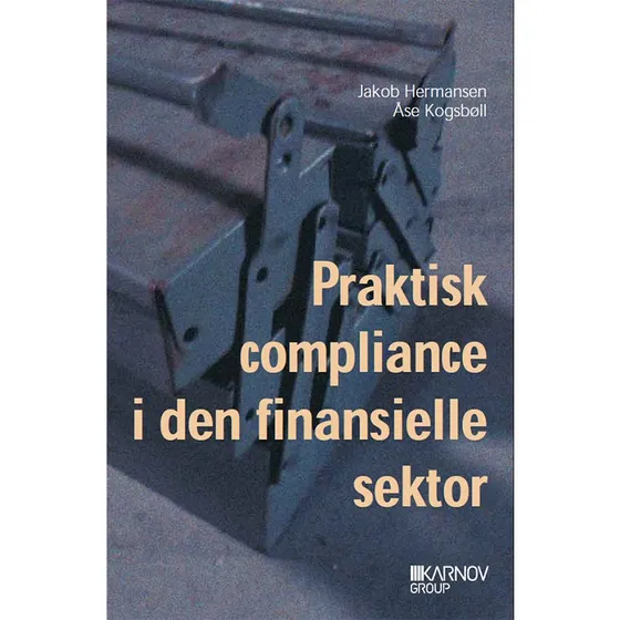 Praktisk compliance i den finansielle sektor - Jakob Hermansen & Åse Kogsbøll